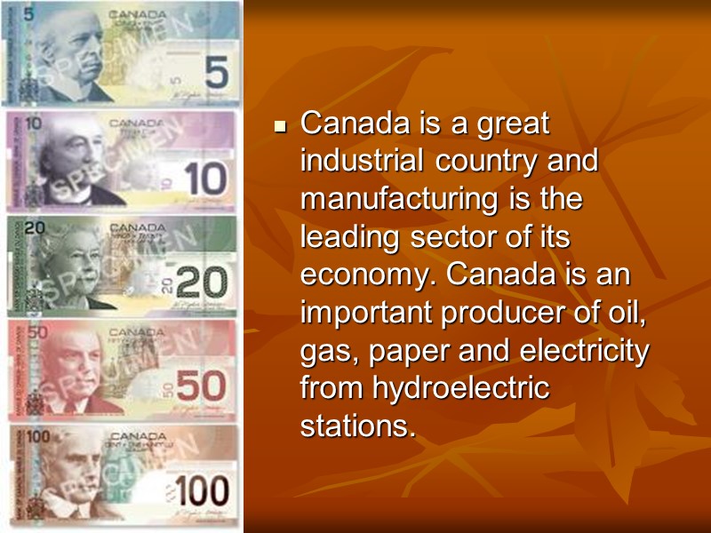 Canada is a great industrial country and manufacturing is the leading sector of its